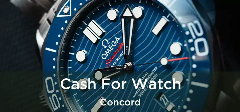 Cash For Watch Concord