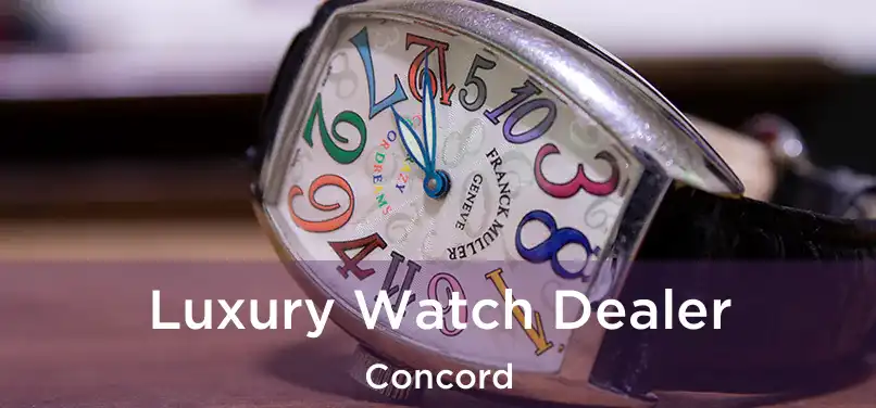 Luxury Watch Dealer Concord