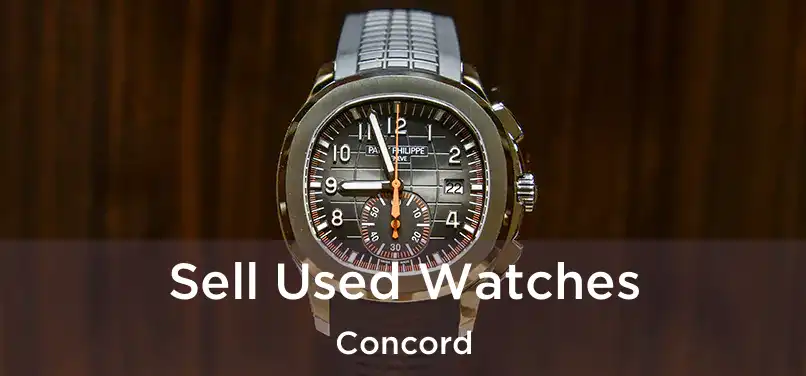 Sell Used Watches Concord